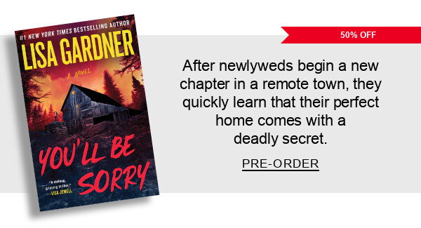 [50% Off] You'll Be Sorry By Lisa Gardner : These newlyweds quickly learn that their perfect home comes with a deadly secret. PRE-ORDER