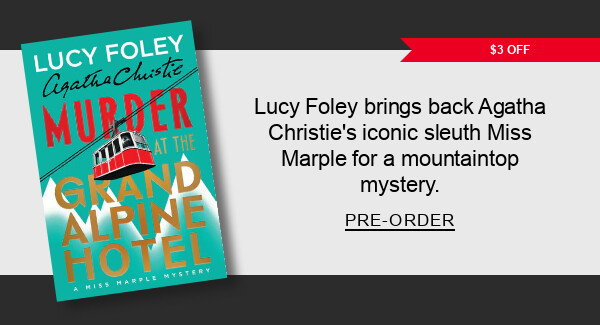 [$3 Off] Murder at the Grand Alpine Hotel: Lucy Foley brings back Agatha Christie’s iconic sleuth Miss Marple for a mountaintop mystery. PRE-ORDER