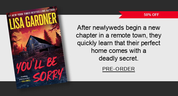 [50% Off] You'll Be Sorry By Lisa Gardner : These newlyweds quickly learn that their perfect home comes with a deadly secret. PRE-ORDER