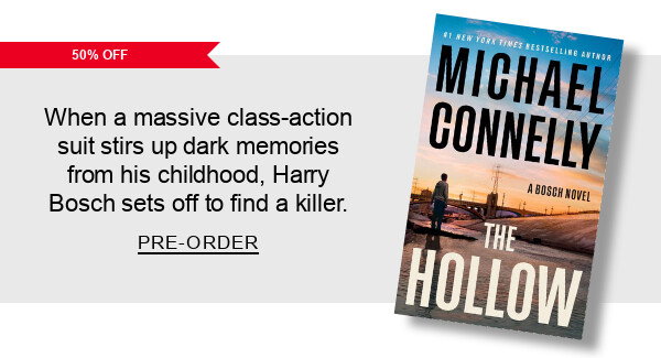[50% Off] The Hollow: A Harry Bosch Novel By Michael Connelly : When a massive class-action suit stirs up dark memories from his childhood, Harry Bosch sets off to find a killer. PRE-ORDER
