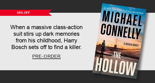 [50% Off] The Hollow: A Harry Bosch Novel By Michael Connelly : When a massive class-action suit stirs up dark memories from his childhood, Harry Bosch sets off to find a killer. PRE-ORDER