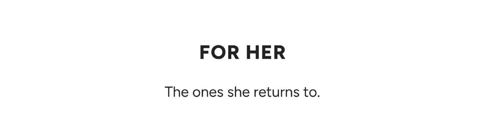 FOR HER