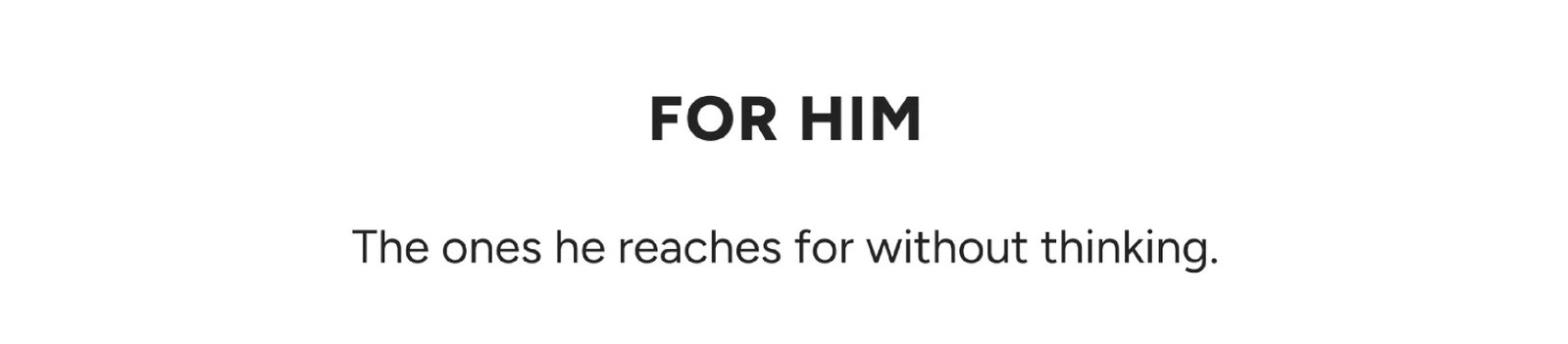 FOR HIM