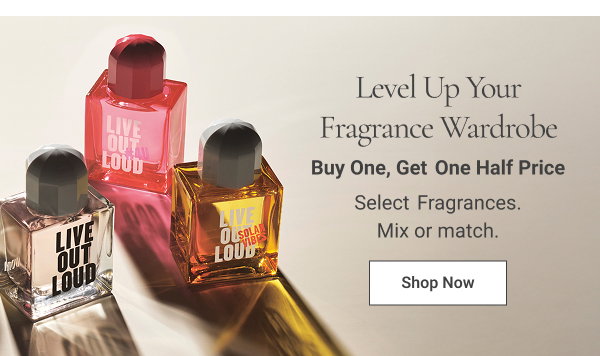 Level Up Your Fragrance Wardrobe Buy One, Get One Half Price Select Fragrances. Mix or match. Limited quantities. Shop Now 