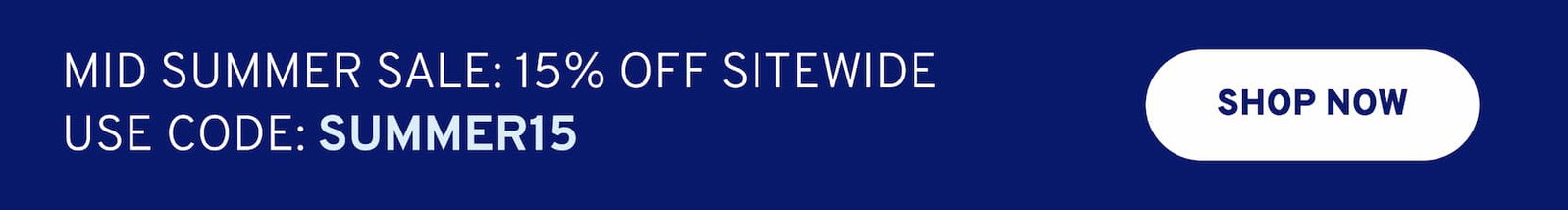 Mid summer sale is sitewide. Grab 15% off with code: SUMMER15