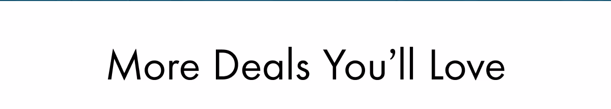 More Deals You'll Love