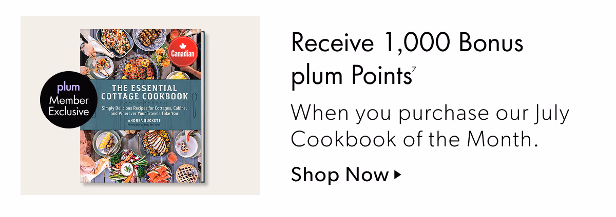 Receive 1 ,000 Bonus plum Points | When you purchase our July Cookbook of the Month.