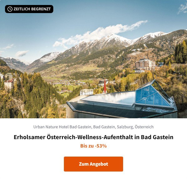 Erholsamer Österreich-Wellness-Aufenthalt in Bad Gastein