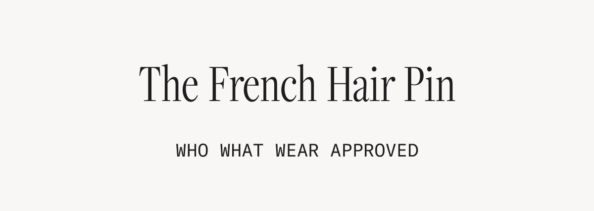 The French Hair Pin Who What Wear approved