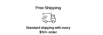 Free Shipping: Standard shipping with every $50+ order