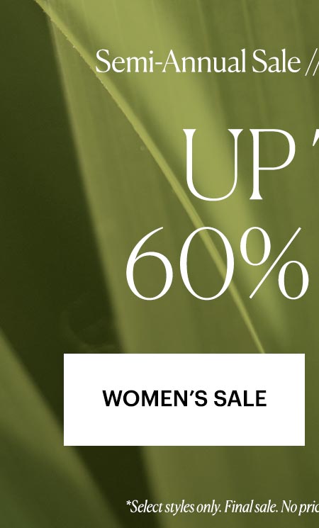 Semi-Annual Sale - Up to 60% Off. Shop Women's Sale.