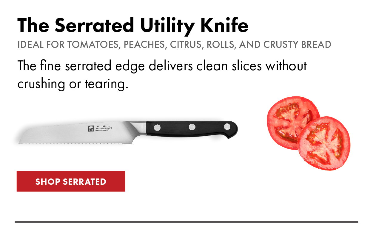 The Serrated Utility Knife: Ideal for tomatoes, peaches, citrus, rolls, and crusty bread.