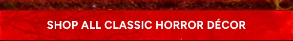 Shop All Classic Horror Decor