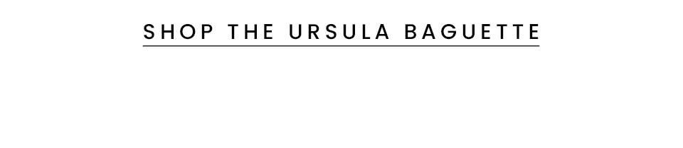 < Shop The Ursula Baguette > 