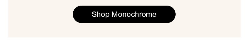 Shop Monochrome
