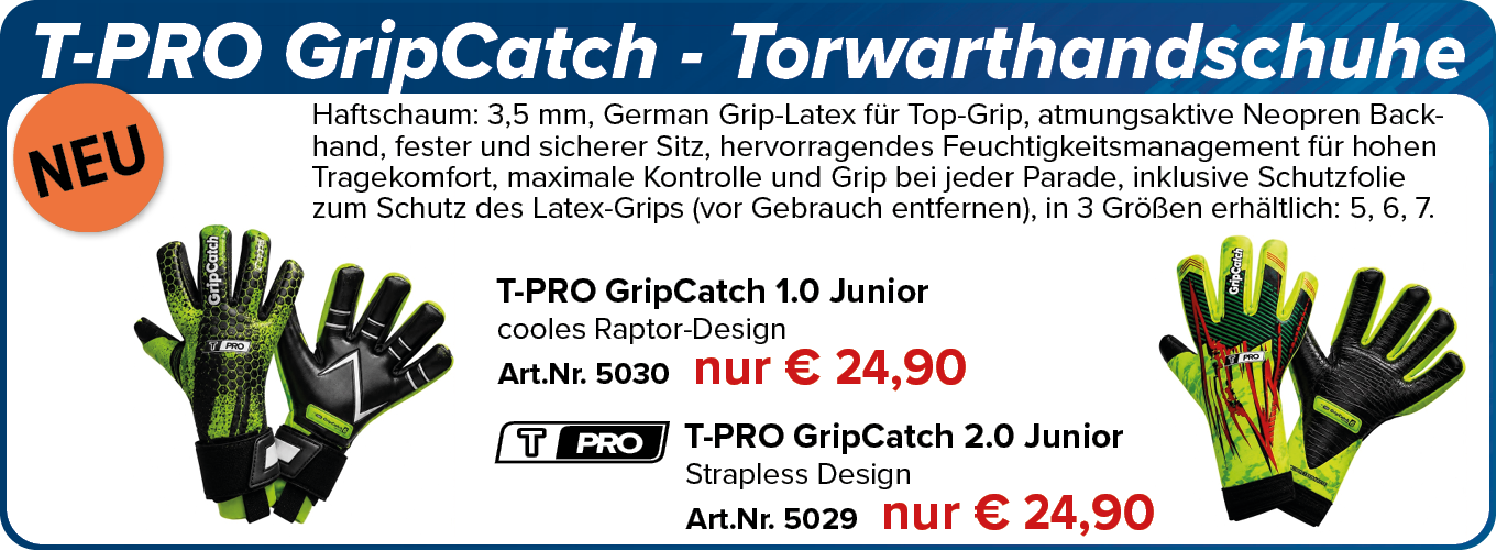 NEU! T-PRO GripCatch - Torwarthandschuhe