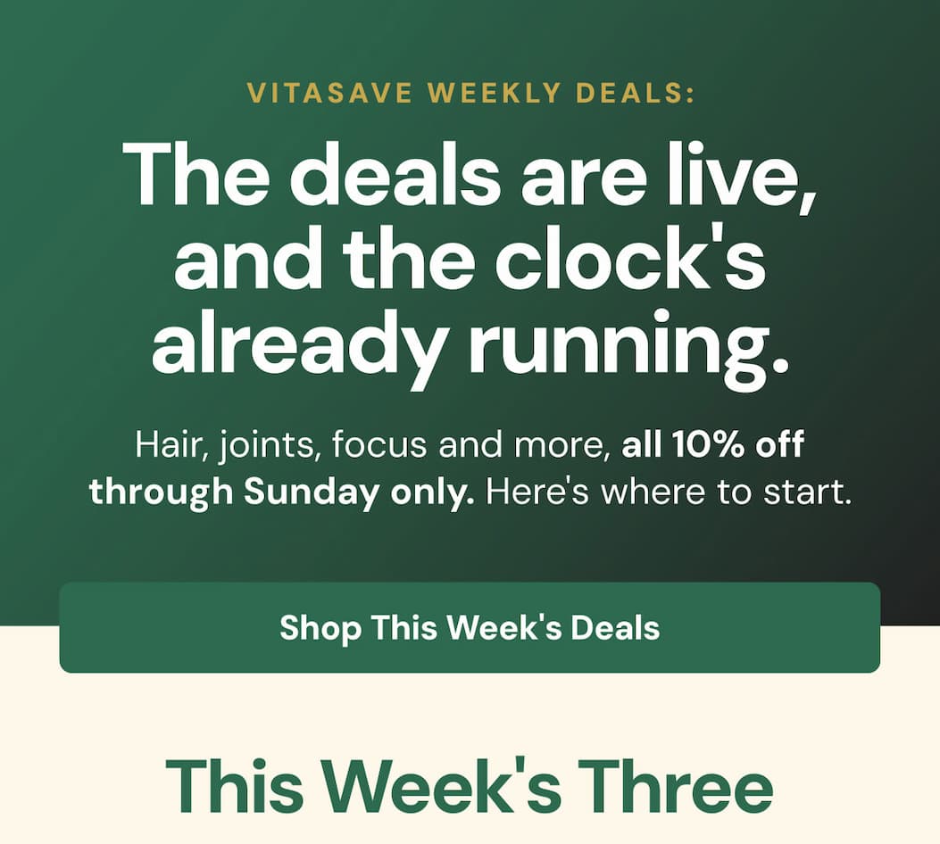 The deals are live, and the clock's already running. Hair, joints, focus and more, all 10% off through Sunday only. Here's where to start. This Week's Three