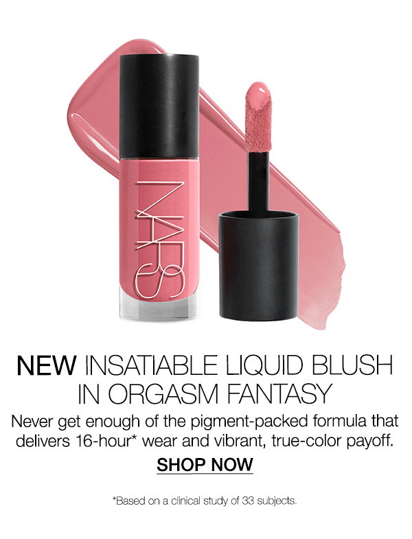 Slot 3: Never get enough of NEW Insatiable Liquid Blush in Orgasm Fantasy’s pigment-packed formula and 16-hour* wear.