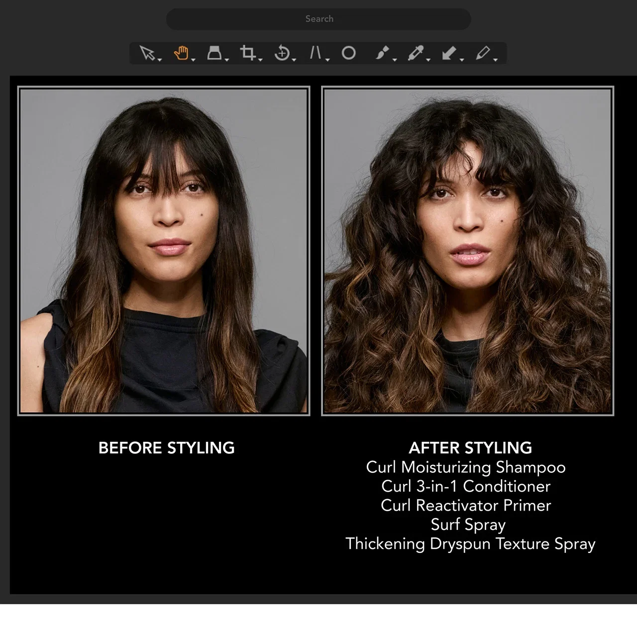 Search | BEFORE STYLING | AFTER STYLING | Curl Moisturizing Shampoo | Curl 3-in-1 Conditioner | Curl Reactivator Primer | Surf Spray | Thickening Dryspun Texture Spray Search | BEFORE STYLING | AFTER STYLING | Curl Moisturizing Shampoo | Curl 3-in-1 Conditioner | Curl Reactivator Primer | Surf Spray | Thickening Dryspun Texture Spray
