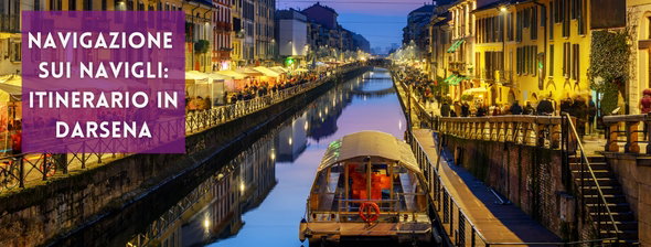 Navigazione sui Navigli: itinerario della Darsena