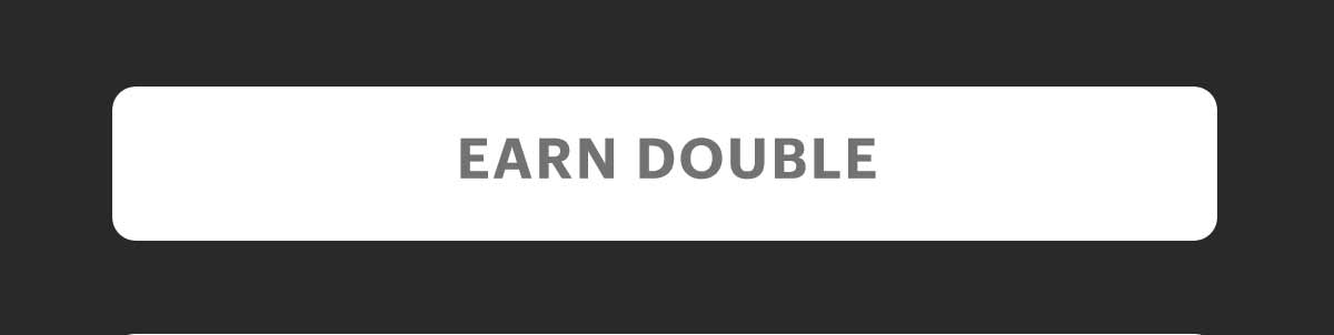 EARN DOUBLE