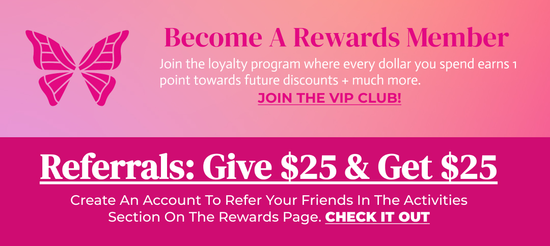 Become A Rewards Member. Referrals: Give $25 & Get $25