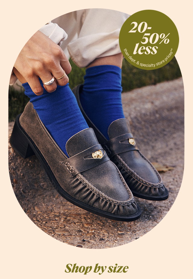 Shoe styles 20-50% less than department and specialty store prices** Shop by size