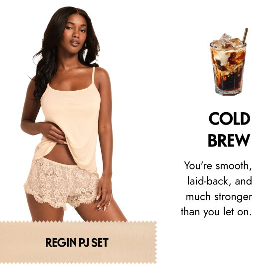COLD BREW: You are smooth, laid-back, and much stronger than you let on.