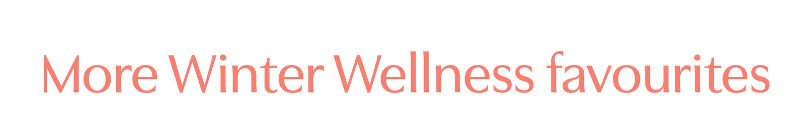 More winter Wellness favourites. Shop all Wellness