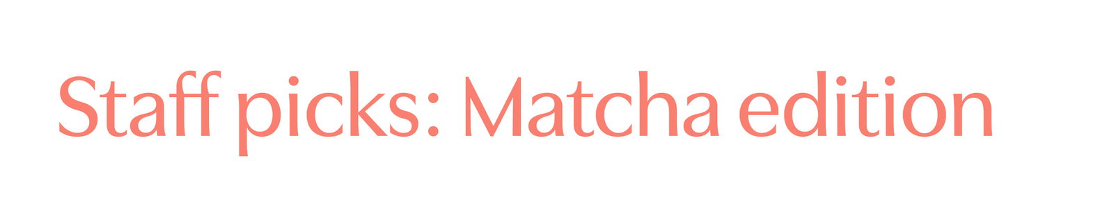 Staff picks: Matcha edition. Shop Morning Made