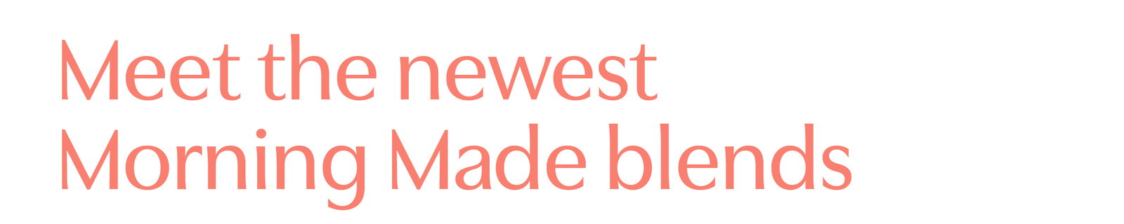 Meet the newest Morning Made blends