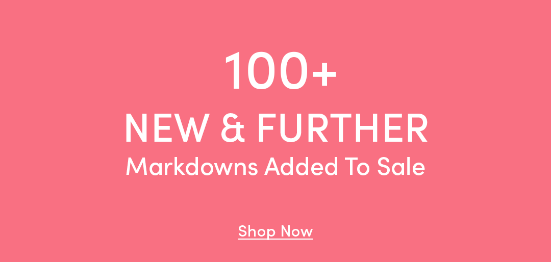 New & Further Markdowns Added To Sale