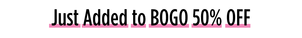 Just Added to BOGO 50% OFF