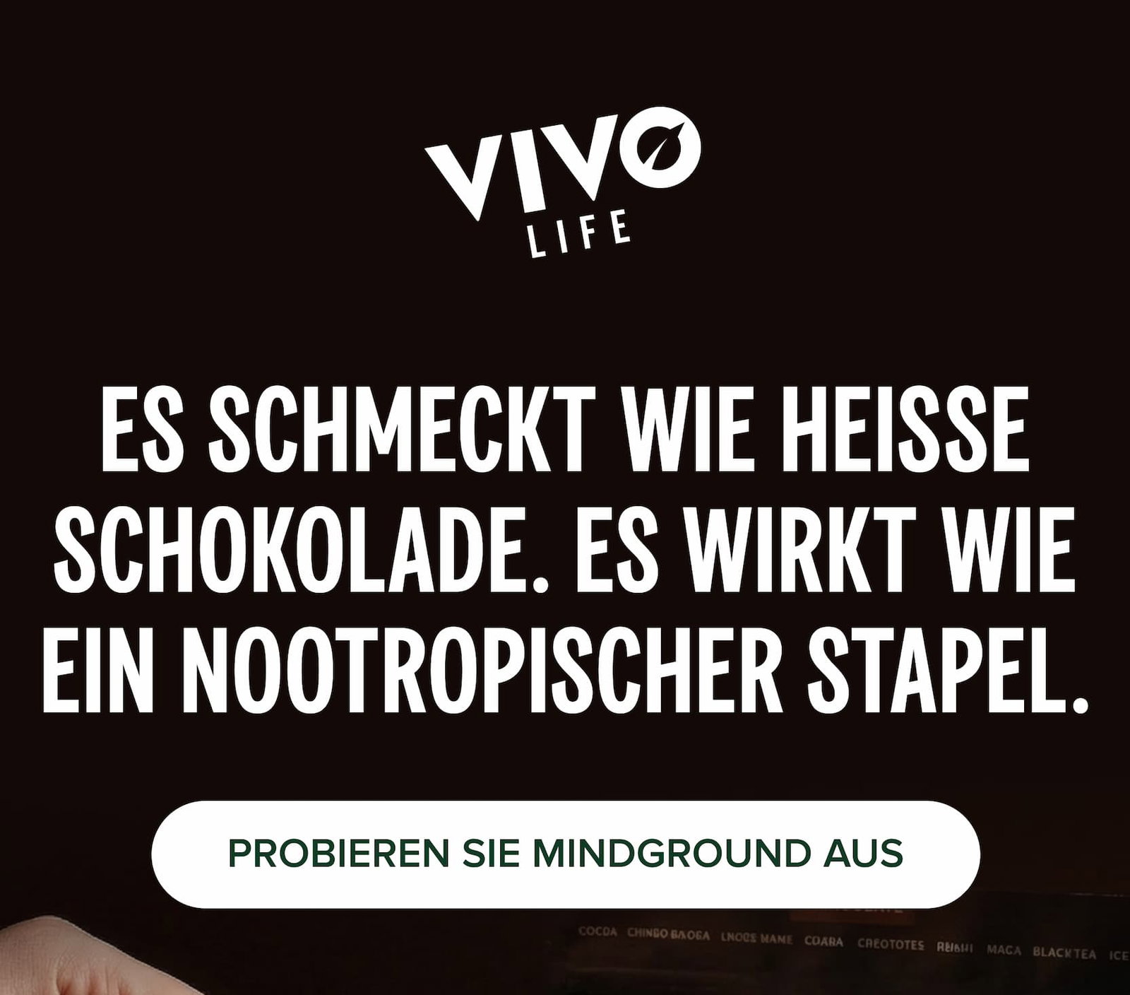 ES SCHMECKT WIE HEISSE SCHOKOLADE. ES WIRKT WIE EIN NOOTROPISCHER STAPEL.