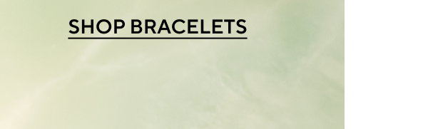 SHOP BRACELETS