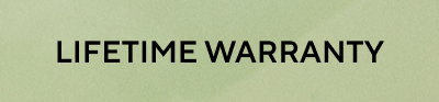 LIFETIME WARRANTY 