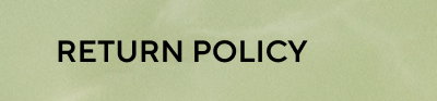 RETURN POLICY