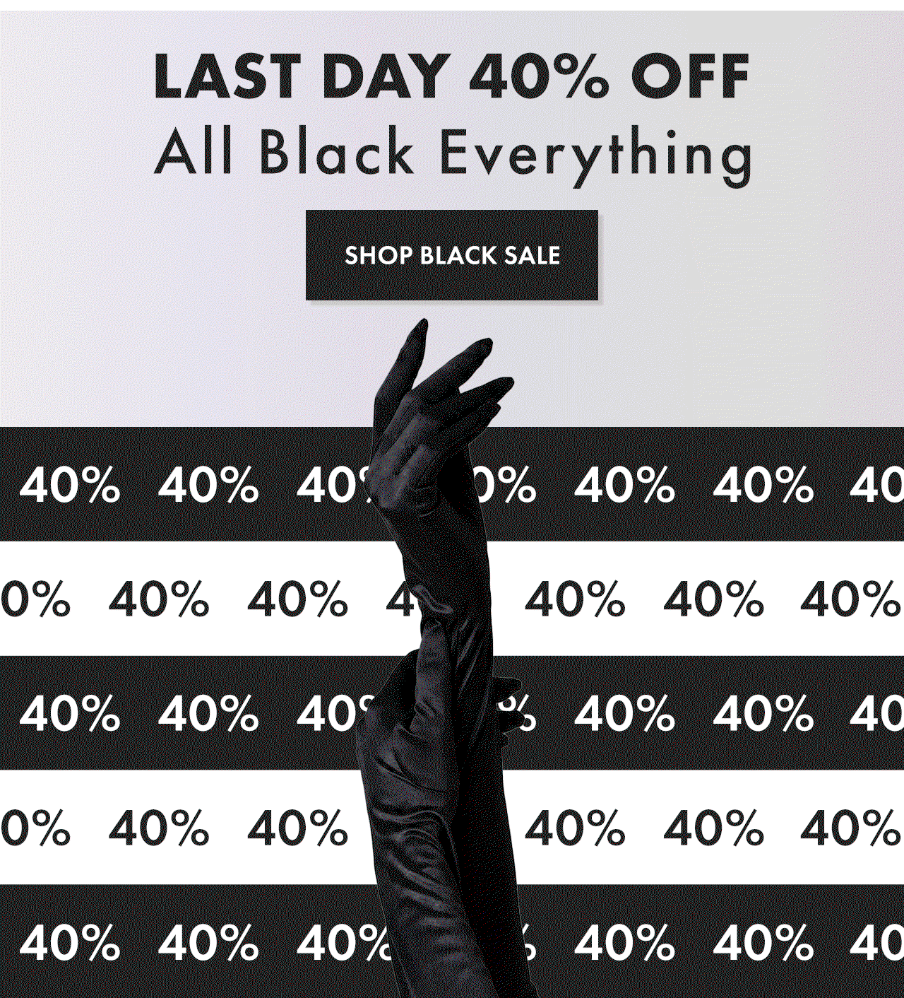 LAST DAY for 40% Off All Black Everything