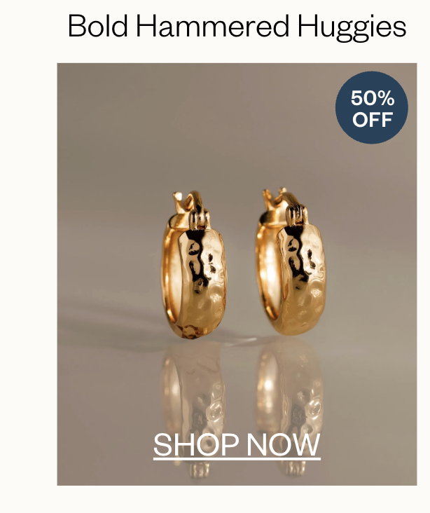 Save 50% on Bold Hammered Huggies 