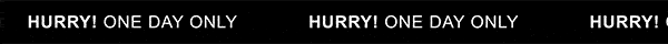 A scrolling banner that repeatedly says "Hurry! One day only"