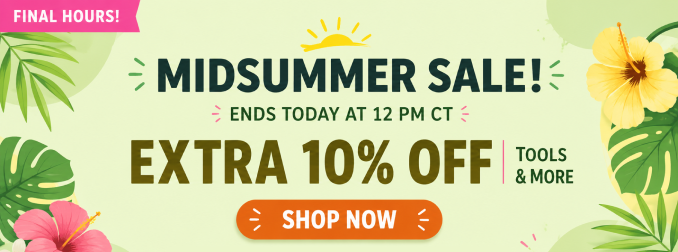 MidSummer Sale- Extra 10% off tools & more