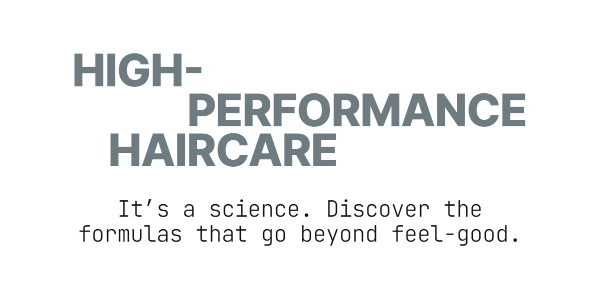 High Performance Haircare.