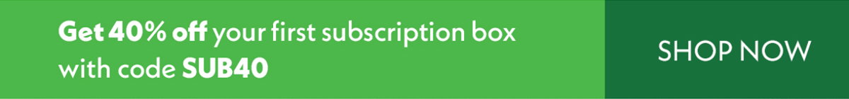Get 40% off your first subscription box with code SUB40. 