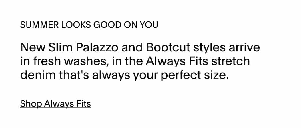 ALWAYS FITS DENIM - ONE-SIZE-FITS-FOUR DESIGN