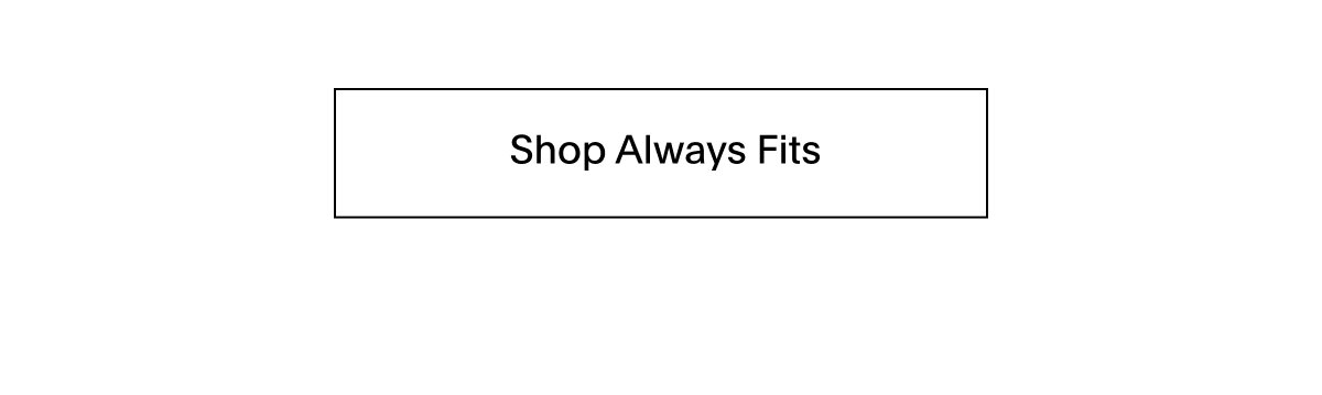 ALWAYS FITS JEANS - 100% STRETCH FABRIC