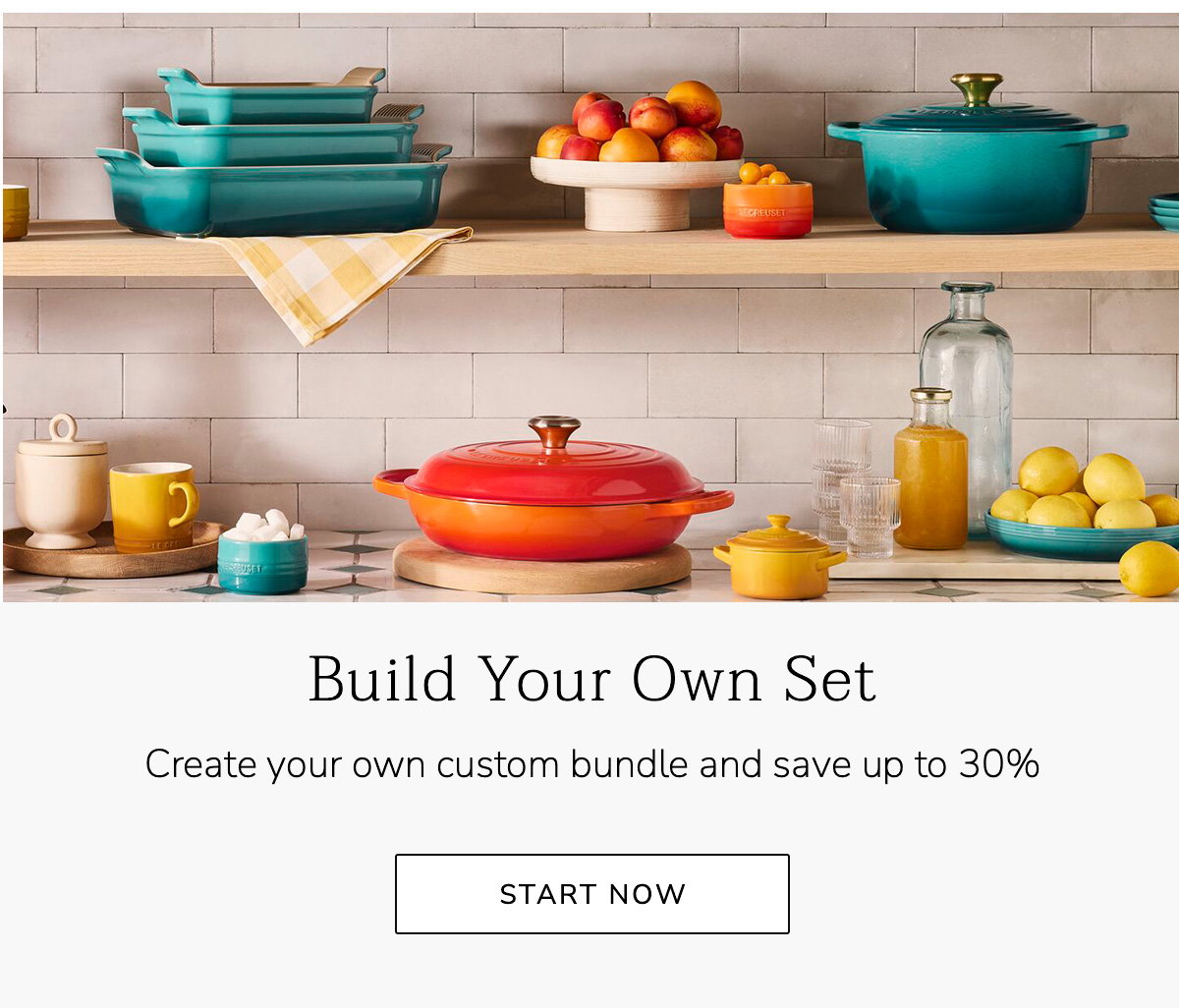Build Your Own Set: Create your own custom bundle and save up to 30% - START NOW