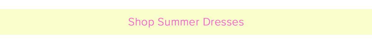 Shop Summer Dresses