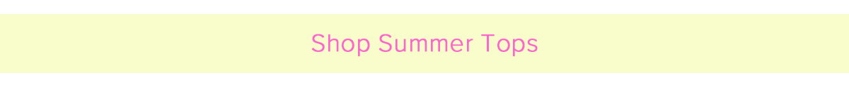 Shop Summer Tops
