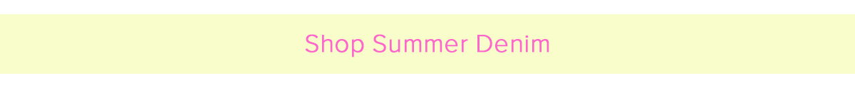 Shop Summer Denim