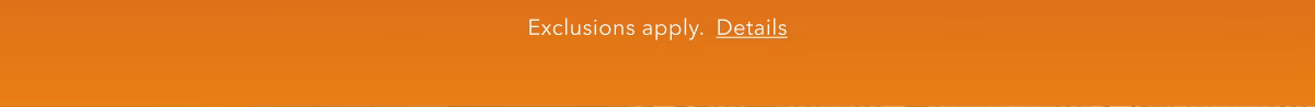 Exclusions apply. Details
